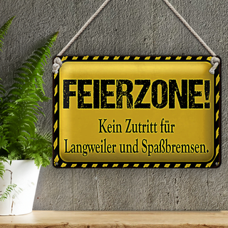 Blechschild Spruch 30x20cm Feierzone Kein Zutritt für