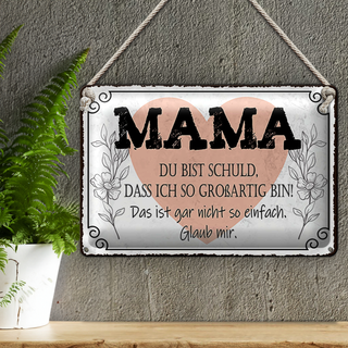 Blechschild Spruch 30x20cm Mama du schuld ich so großartig