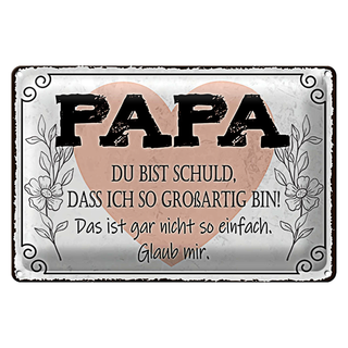 Blechschild Spruch 30x20cm Papa du schuld ich so großartig