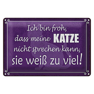 Blechschild Spruch 30x20cm froh meine Katze nicht sprechen