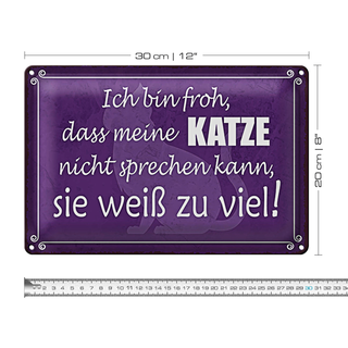 Blechschild Spruch 30x20cm froh meine Katze nicht sprechen