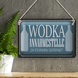 Blechschild Spruch 30x20cm Wodka Annahmestelle 24 Stunden
