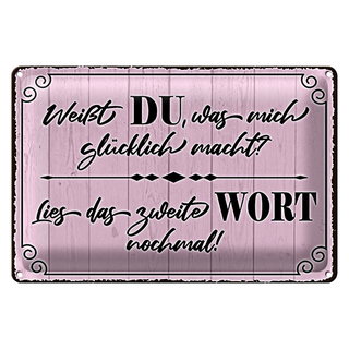 Blechschild Spruch 30x20cm weißt DU was mich glücklich