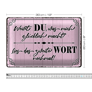 Blechschild Spruch 30x20cm weißt DU was mich glücklich