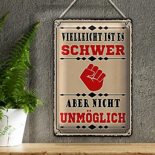Blechschild Spruch 20x30cm vielleicht ist es schwer aber