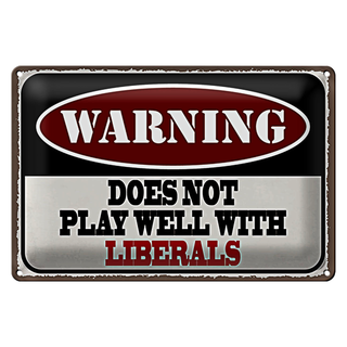 Blechschild Spruch 30x20cm Warning does not play with liberals