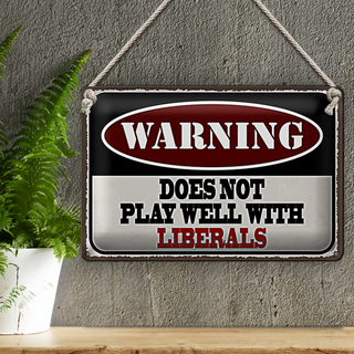 Blechschild Spruch 30x20cm Warning does not play with liberals