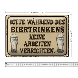 Blechschild Spruch 30x20cm bitte während Biertrinkens keine