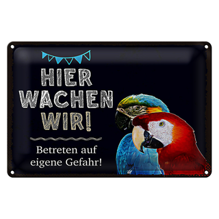 Blechschild Spruch 30x20cm Papageien hier wachen wir