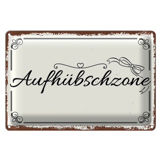 Blechschild Spruch 30x20cm Aufhübschzone