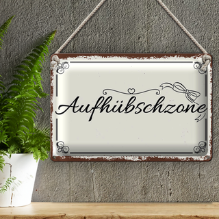 Blechschild Spruch 30x20cm Aufhübschzone