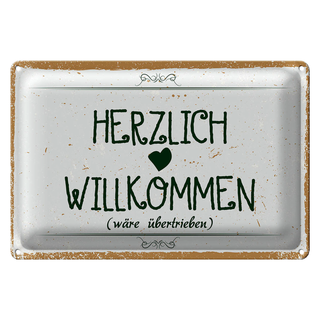 Blechschild Spruch 30x20cm Herzlich Willkommen wäre übertrieben