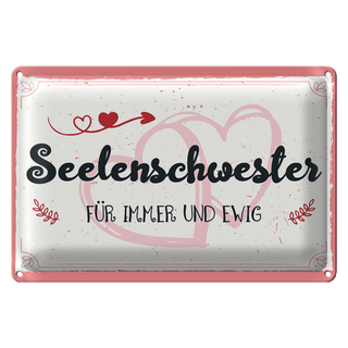 Blechschild Spruch 30x20cm Seelenschwester Für immer und Ewig