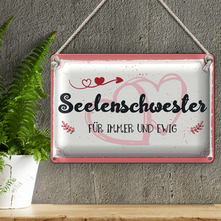 Blechschild Spruch 30x20cm Seelenschwester Für immer und Ewig