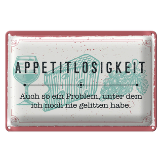 Blechschild Spruch 30x20cm Appetitlosigkeit auch so ein Problem