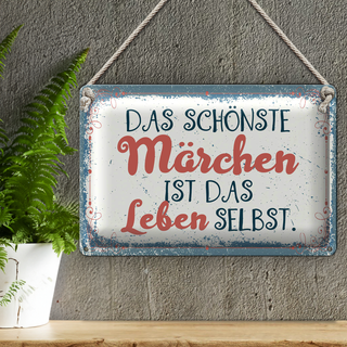 Blechschild Spruch 30x20cm Das schönste Märchen Leben selbst