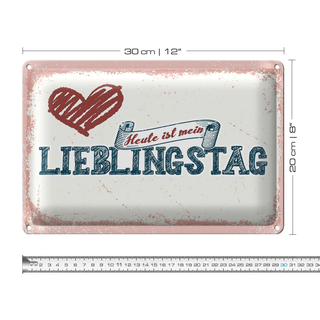 Blechschild Spruch 30x20cm Heute ist mein Lieblingstag