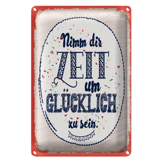 Blechschild Spruch Nimm dir Zeit um Glücklich sein 20x30cm