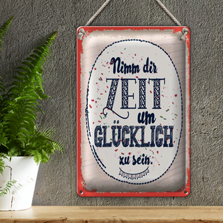 Blechschild Spruch Nimm dir Zeit um Glücklich sein 20x30cm