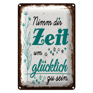 Blechschild Spruch Nimm dir Zeit um Glücklich Glück 20x30cm