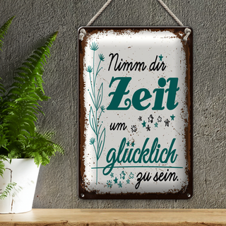 Blechschild Spruch Nimm dir Zeit um Glücklich Glück 20x30cm