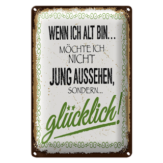 Blechschild Spruch ich alt möchte jung glücklich 20x30cm