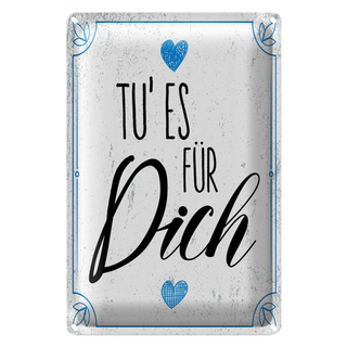 Blechschild Spruch Tu es für dich Herz Familie Liebe 20x30cm