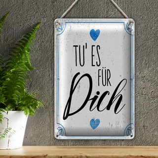 Blechschild Spruch Tu es für dich Herz Familie Liebe 20x30cm