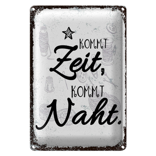 Blechschild Spruch Kommt Ziet, kommt Naht Hobby 20x30cm