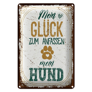 Blechschild Spruch Mein Glück zum Anfassen mein Hund 20x30cm