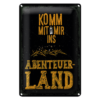 Blechschild Spruch Komm mit mir Abenteuerland schwarz 20x30cm
