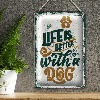 Blechschild Spruch Life is better with a Dog 20x30cm