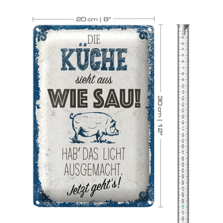 Blechschild Spruch Die Küche sieht aus wie Sau! 20x30cm