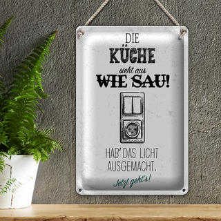 Blechschild Spruch Die Küche sieht aus wie Sau! 20x30cm weißes Schild
