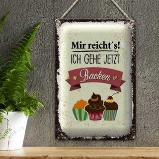 Blechschild Spruch Mir reicht`s ich geh jetzt backen 20x30cm