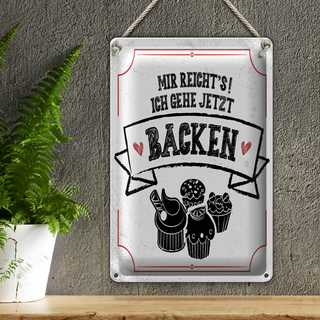 Blechschild Spruch Mir reicht`s ich geh backen weiß 20x30cm
