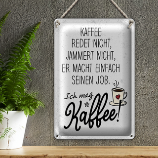 Blechschild Spruch Kaffee redet nicht, jammert nicht 20x30cm