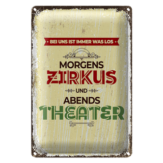 Blechschild Spruch morgens Zirkus abends Theater 20x30cm