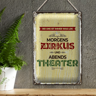 Blechschild Spruch morgens Zirkus abends Theater 20x30cm