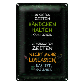 Blechschild Spruch gute Zeiten schlechte Zeiten 20x30cm
