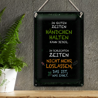 Blechschild Spruch gute Zeiten schlechte Zeiten 20x30cm