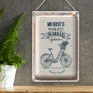 Blechschild Spruch Mir reicht´s ich geh Fahrrad fahren 20x30cm