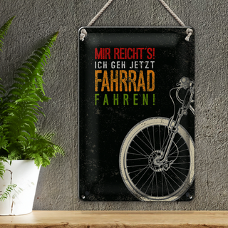 Blechschild Spruch Mir reicht´s Ich Fahrrad fahren 20x30cm