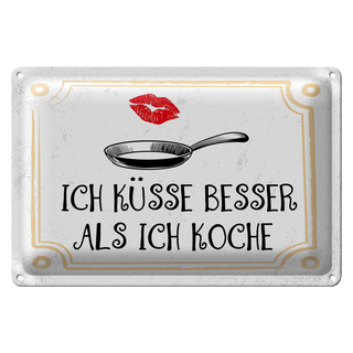 Blechschild Spruch Ich küsse besser als ich koche 30x20cm