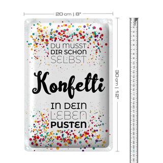 Blechschild Spruch Du musst dir schon selbst Konfetti 20x30cm