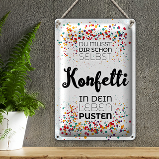 Blechschild Spruch Du musst dir schon selbst Konfetti 20x30cm