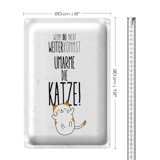 Blechschild Spruch Katze nicht weiter kommst umarme 20x30cm
