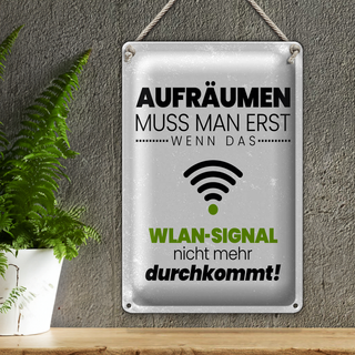 Blechschild Spruch Aufräumen erst wenn WLAN nicht 20x30cm