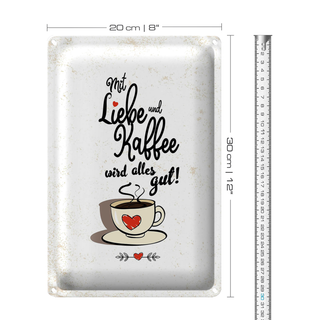 Blechschild Spruch Mit Liebe und Kaffee alles gut 20x30cm weißes Schild