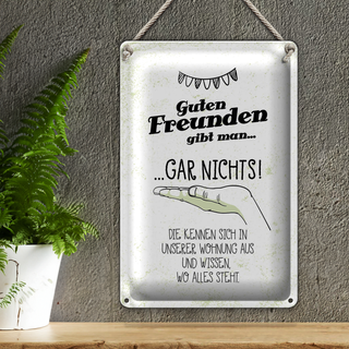 Blechschild Spruch Guten Freunden gibt man nichts! 20x30cm